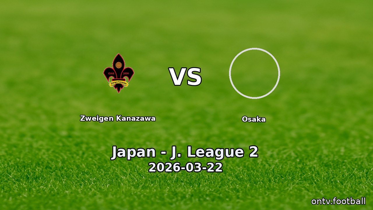 Zweigen Kanazawa vs Osaka