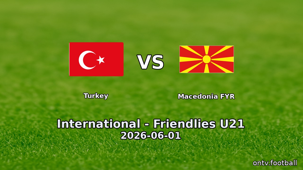 Turkey vs Macedonia FYR