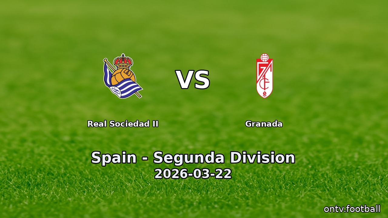 Real Sociedad II vs Granada