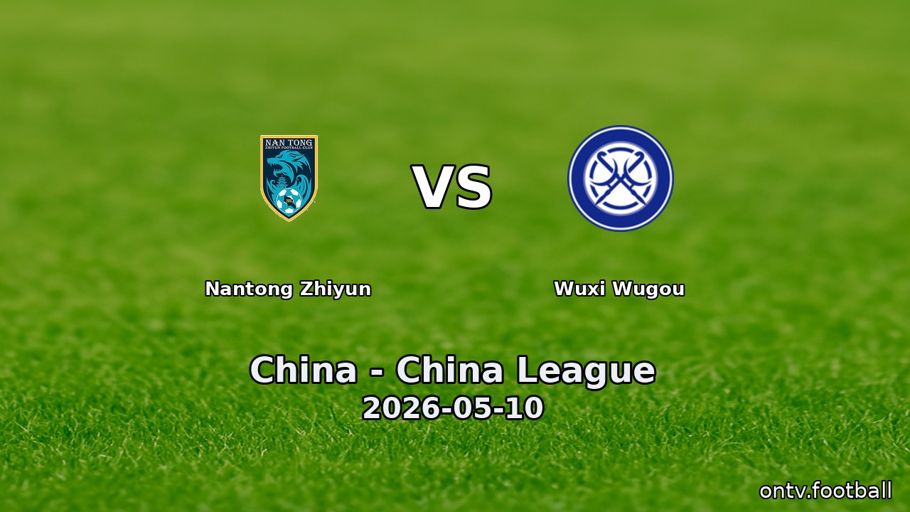 Nantong Zhiyun vs Wuxi Wugou