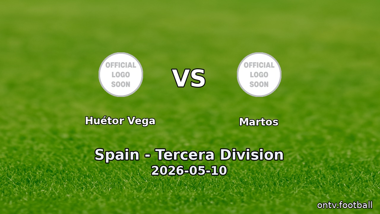 Huétor Vega vs Martos