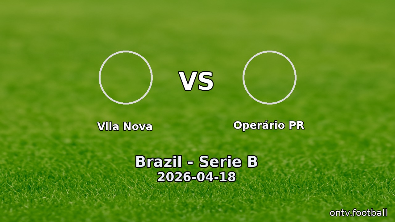 Vila Nova vs Operário PR