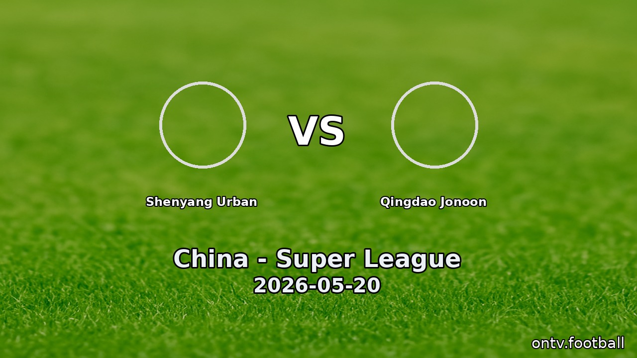 Shenyang Urban vs Qingdao Jonoon