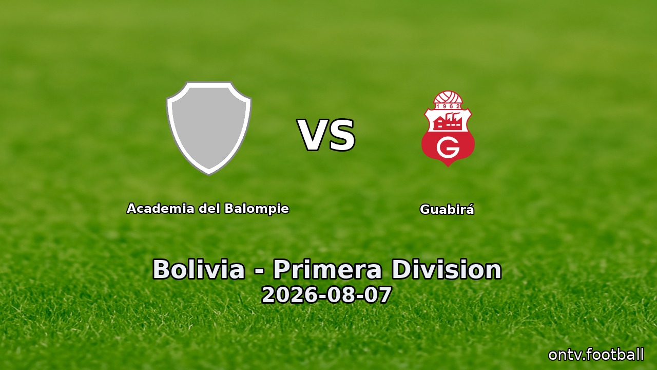 Academia del Balompie vs Guabirá