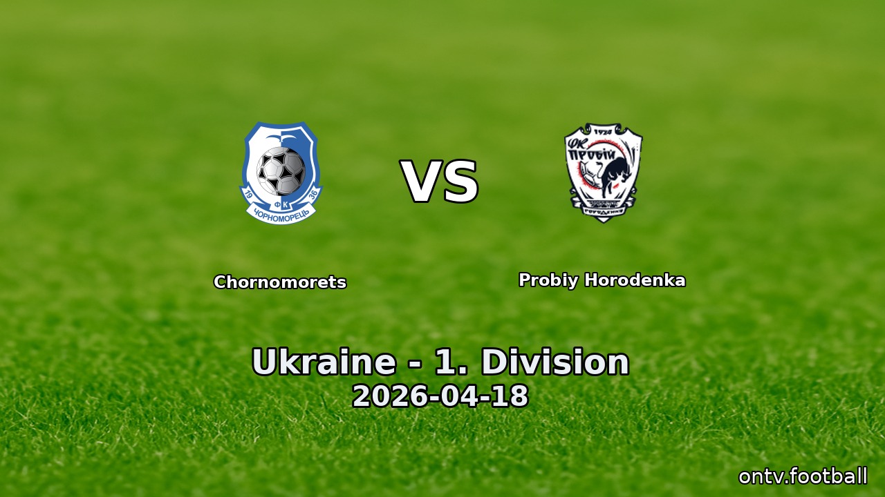 Chornomorets vs Probiy Horodenka