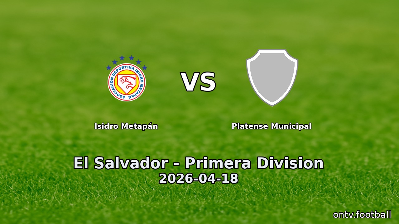 Isidro Metapán vs Platense Municipal