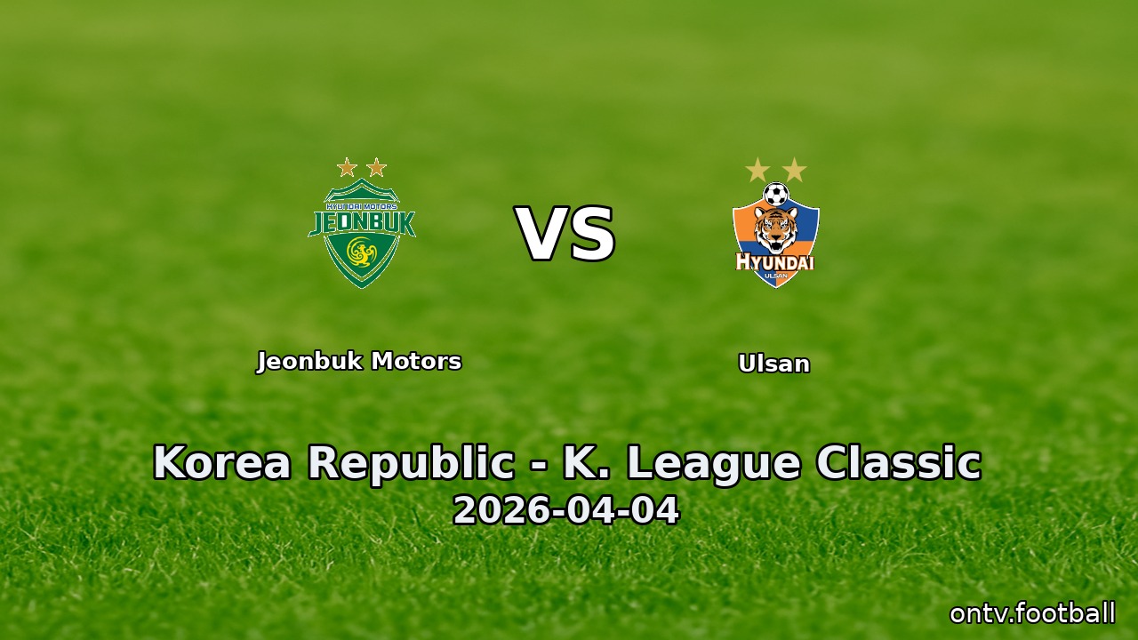 Jeonbuk Motors vs Ulsan