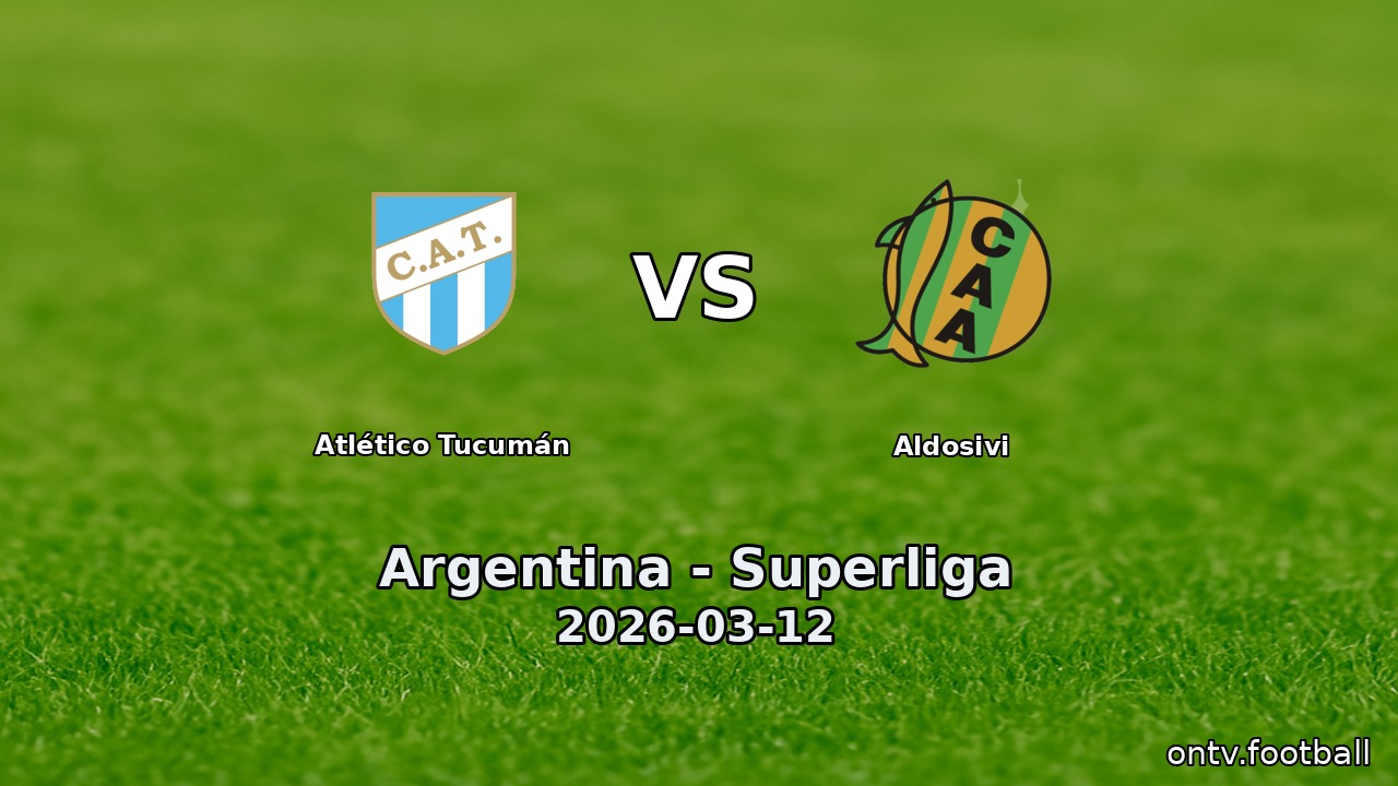 Atlético Tucumán vs Aldosivi