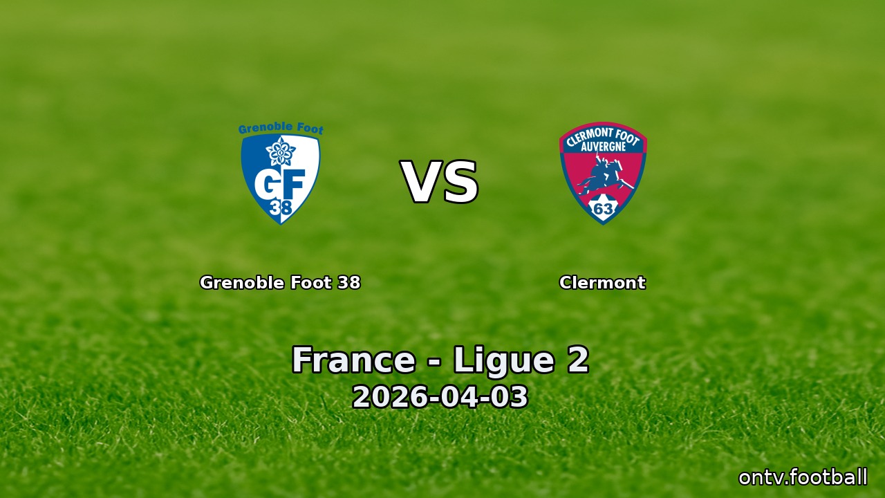 Grenoble Foot 38 vs Clermont