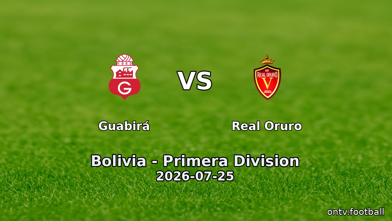 Guabirá vs Real Oruro