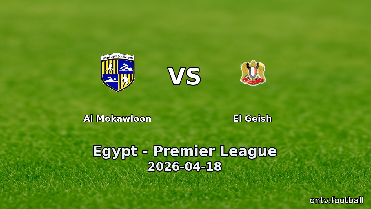 Al Mokawloon vs El Geish
