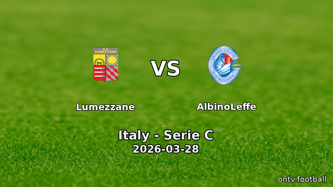 Lumezzane vs AlbinoLeffe