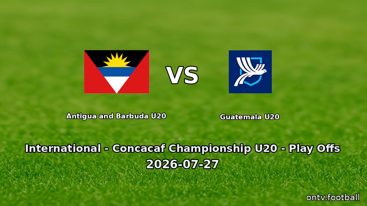 Antigua and Barbuda U20 vs Guatemala U20