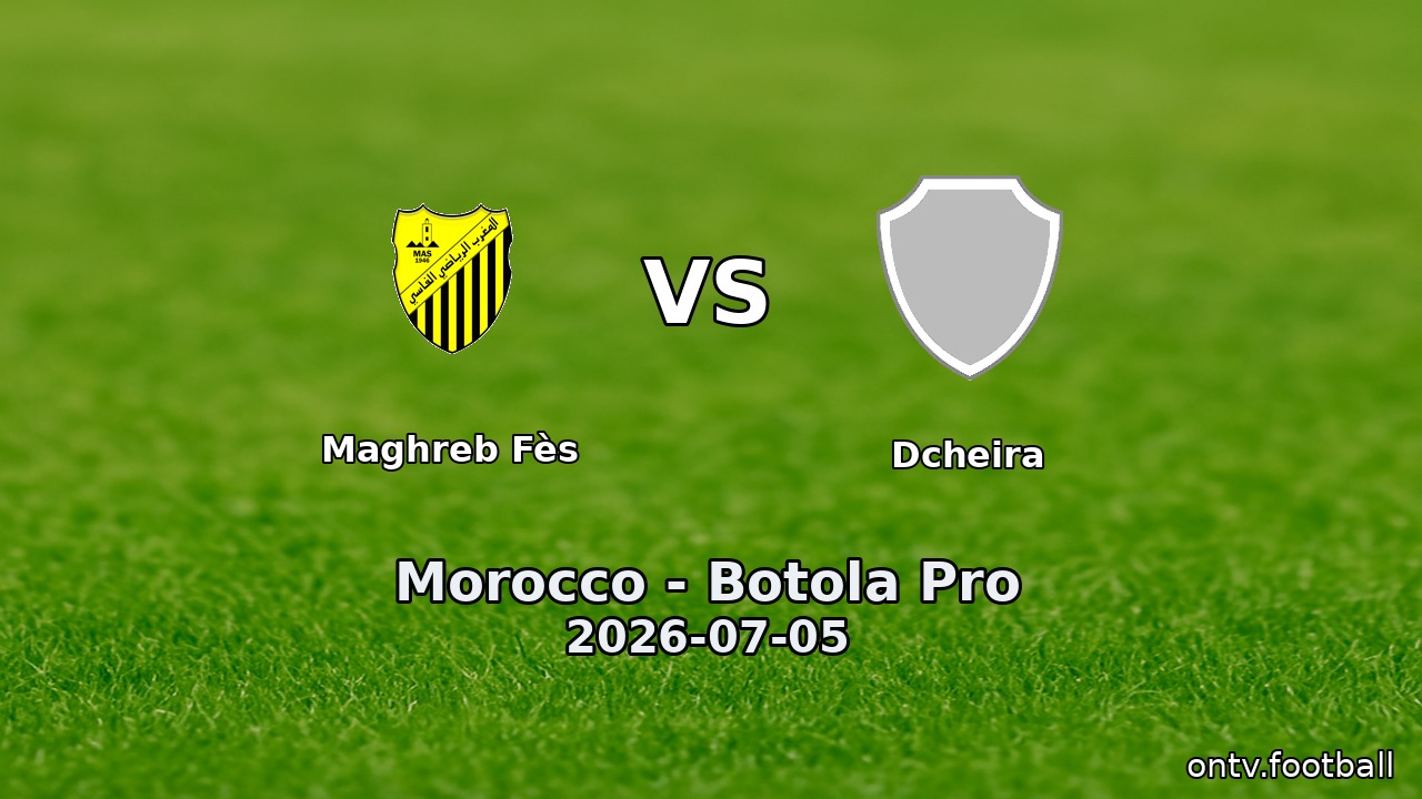 Maghreb Fès vs Dcheira