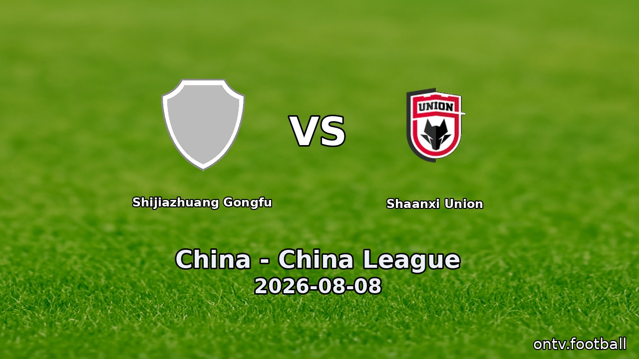 Shijiazhuang Gongfu vs Shaanxi Union