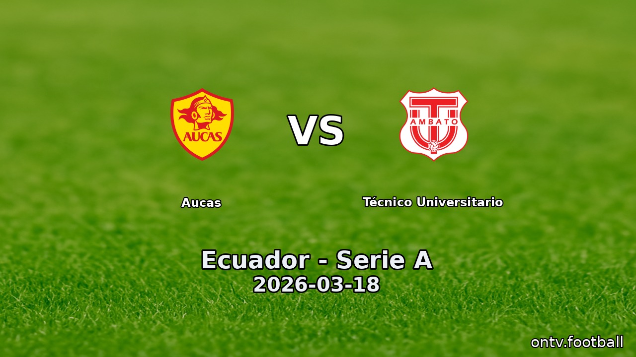Aucas vs Técnico Universitario