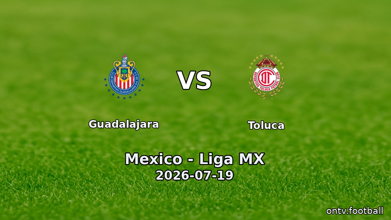 Guadalajara vs Toluca