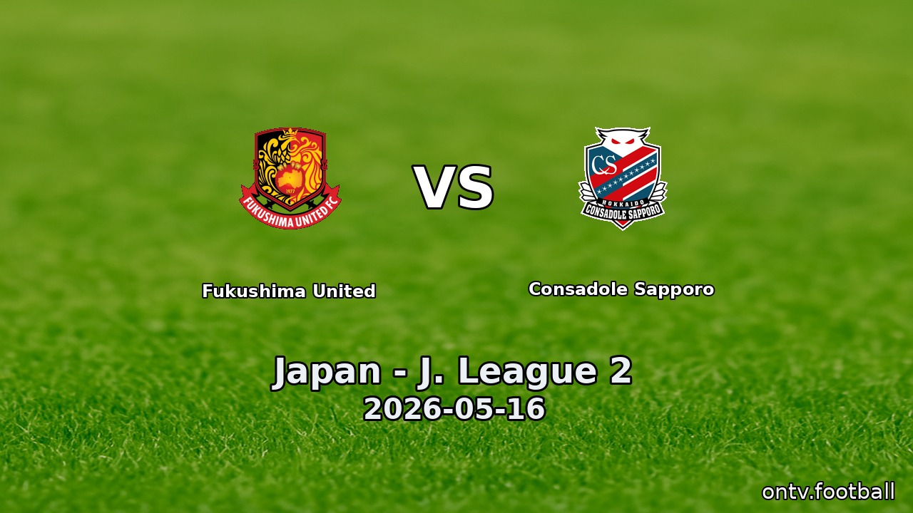 Fukushima United vs Consadole Sapporo