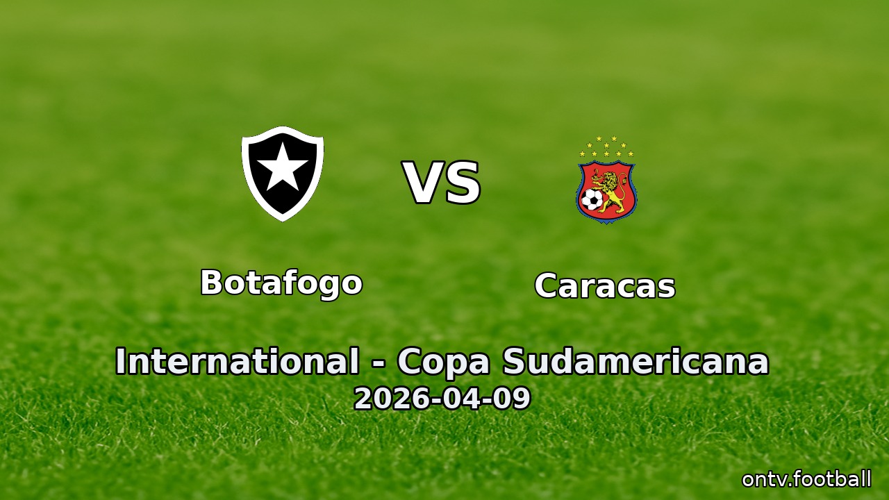 Botafogo vs Caracas