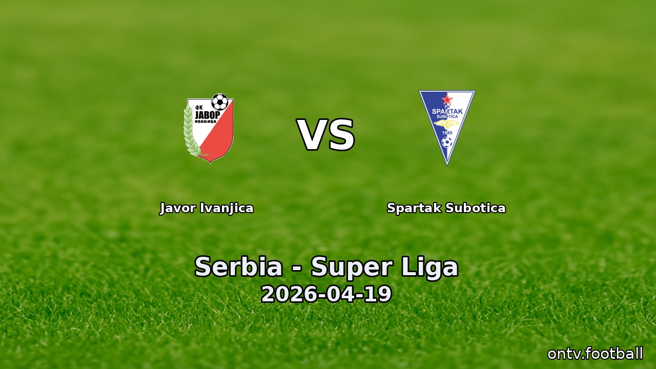 Javor Ivanjica vs Spartak Subotica
