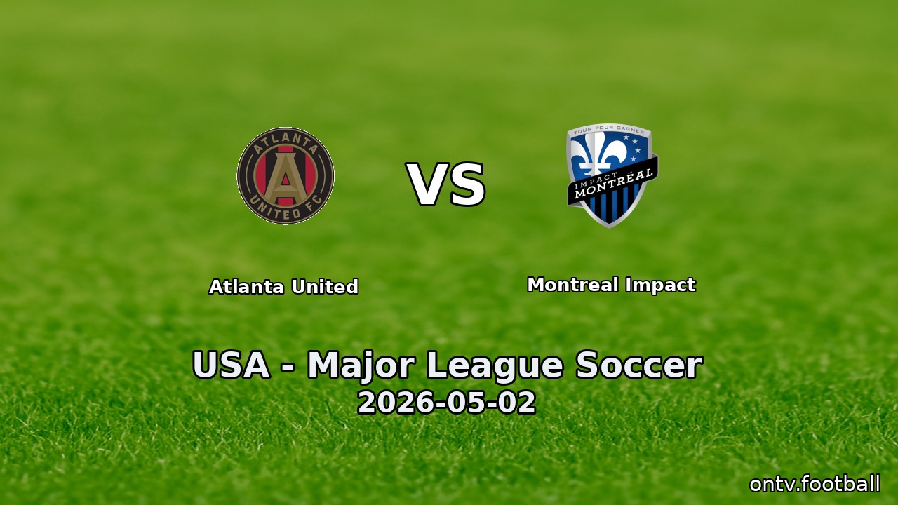 Atlanta United vs Montreal Impact