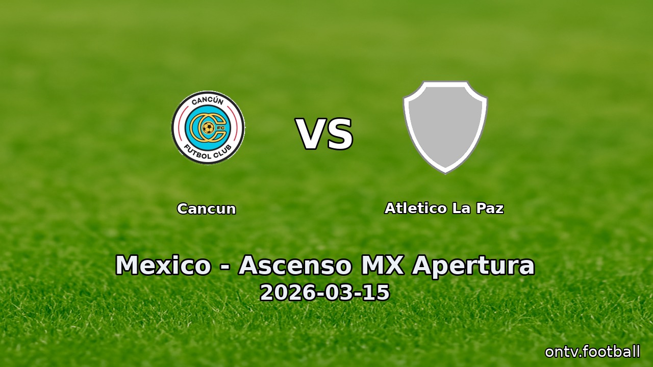 Cancun vs Atletico La Paz