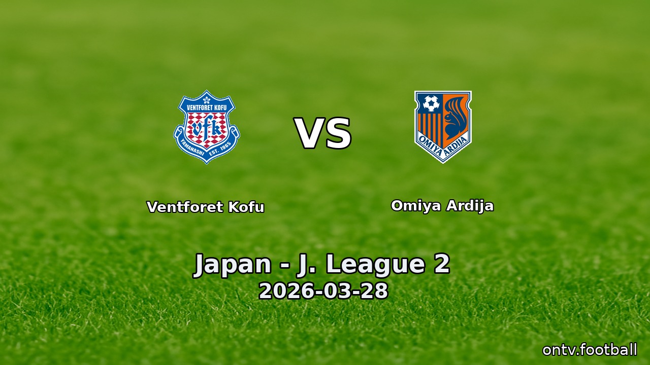 Ventforet Kofu vs Omiya Ardija