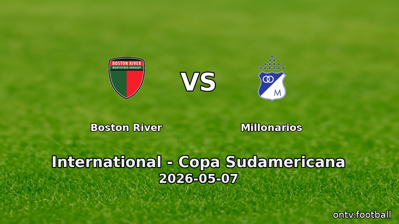 Boston River vs Millonarios