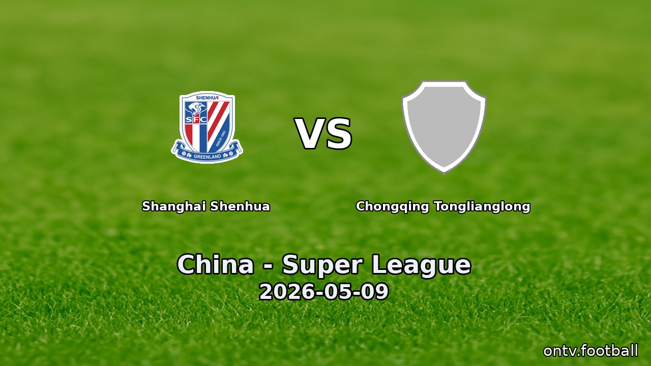 Shanghai Shenhua vs Chongqing Tonglianglong