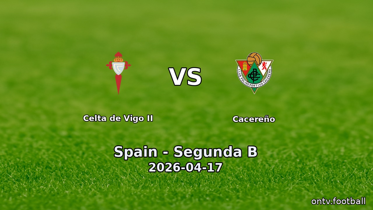 Celta de Vigo II vs Cacereño