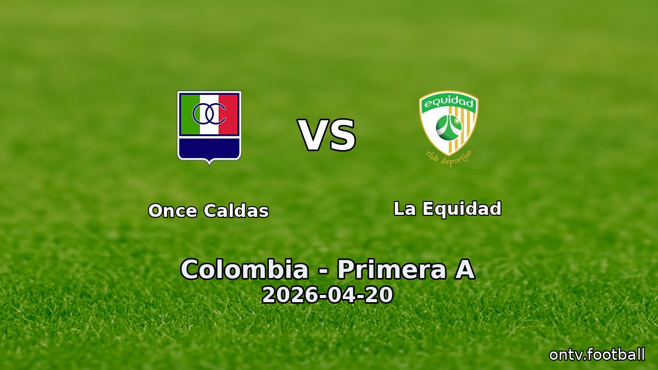 Once Caldas vs La Equidad