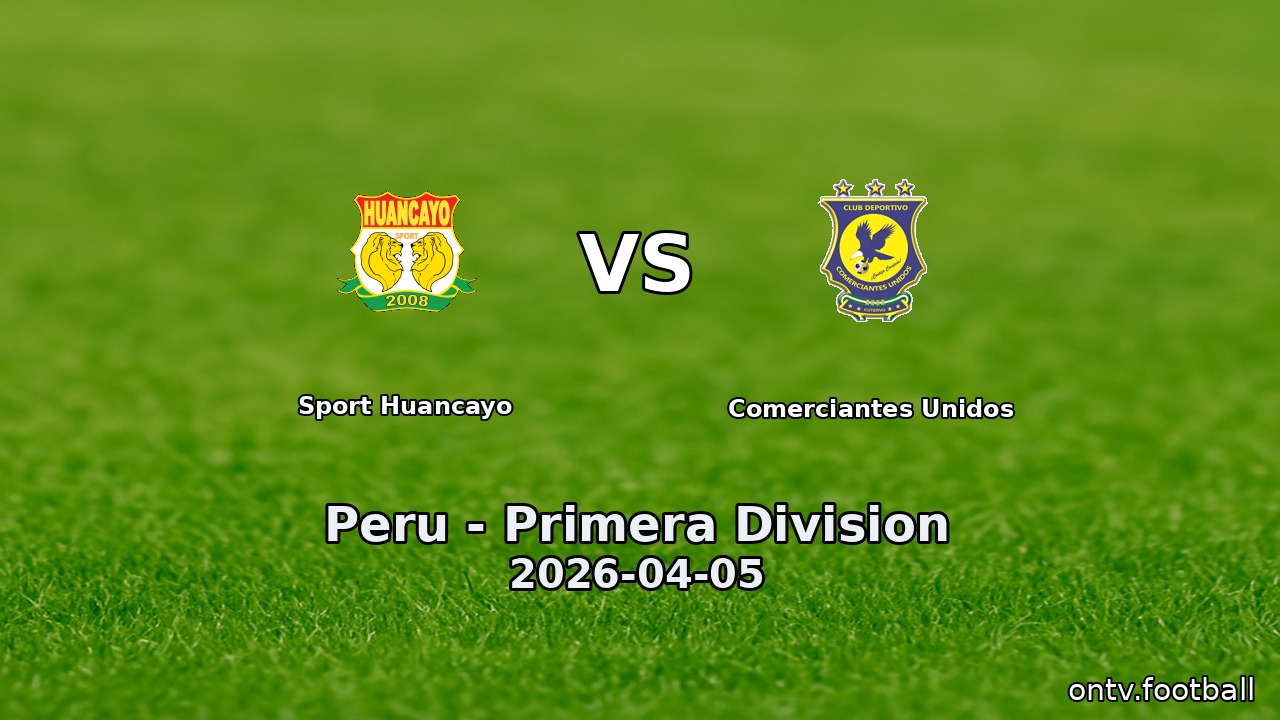 Sport Huancayo vs Comerciantes Unidos