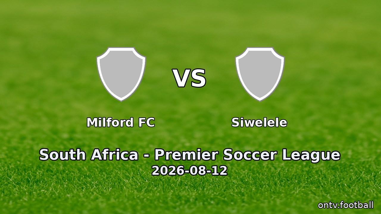 Milford FC vs Siwelele