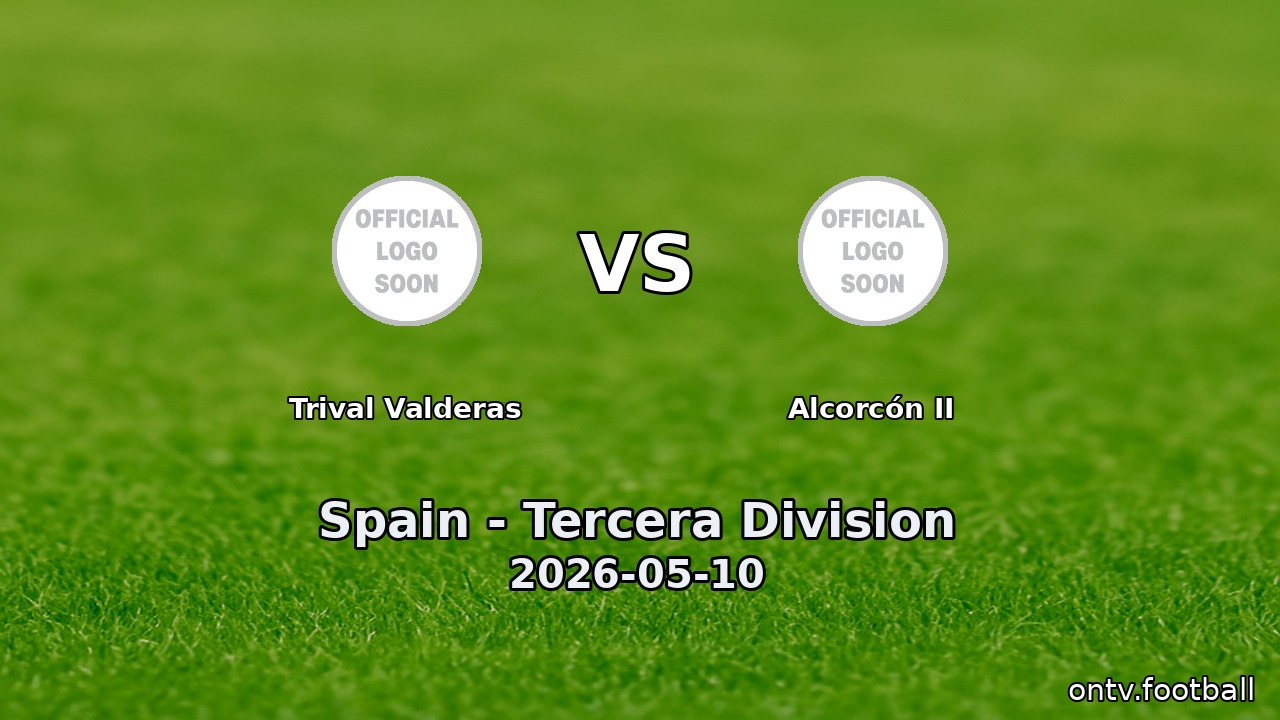 Trival Valderas vs Alcorcón II