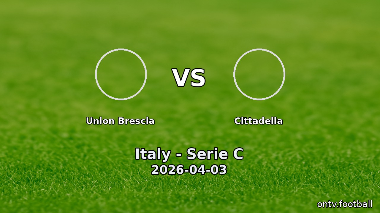 Union Brescia vs Cittadella