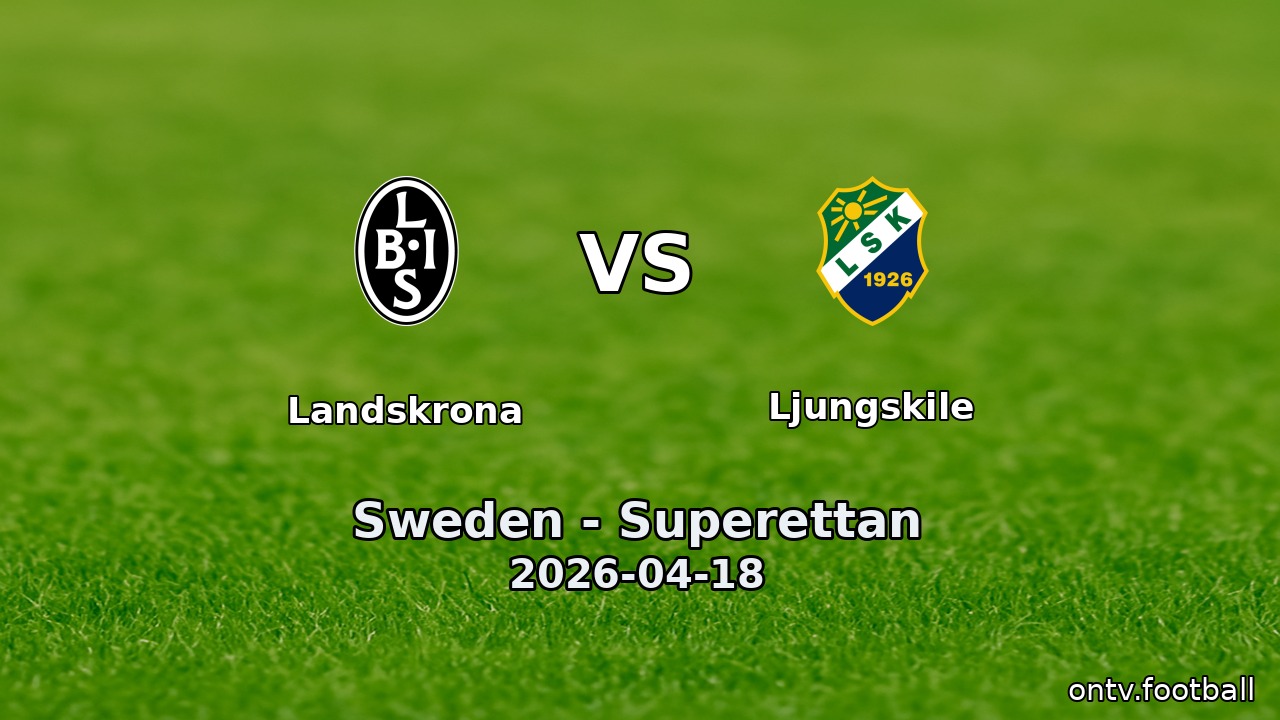 Landskrona vs Ljungskile