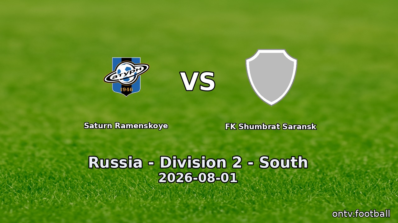 Saturn Ramenskoye vs FK Shumbrat Saransk