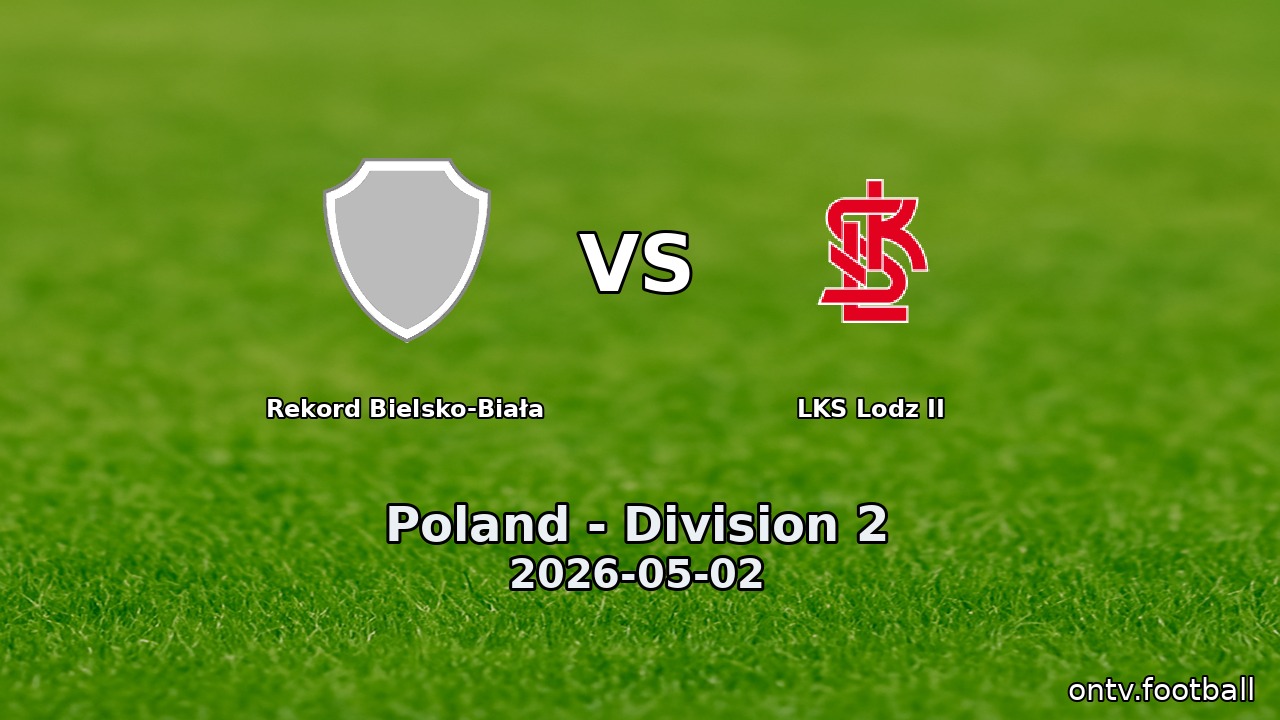 Rekord Bielsko-Biała vs LKS Lodz II