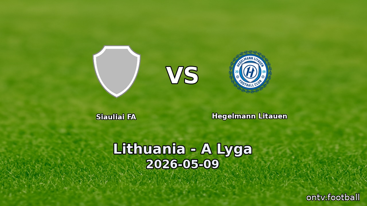 Siauliai FA vs Hegelmann Litauen