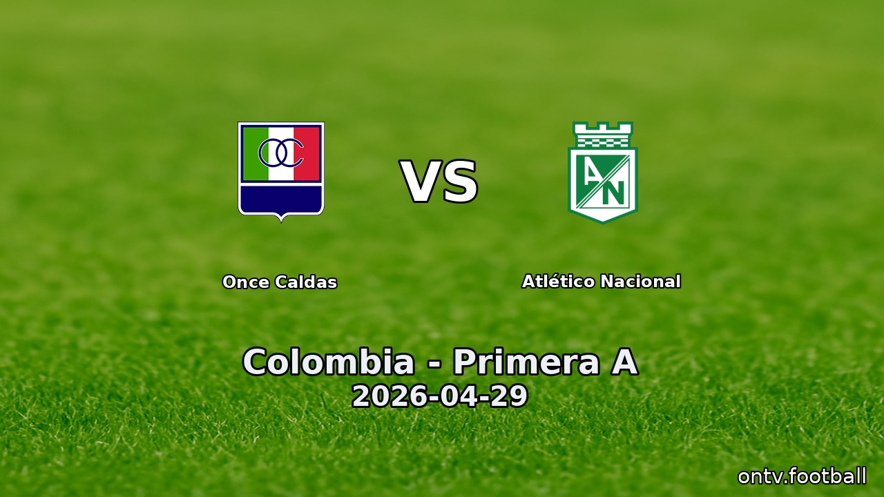 Once Caldas vs Atlético Nacional