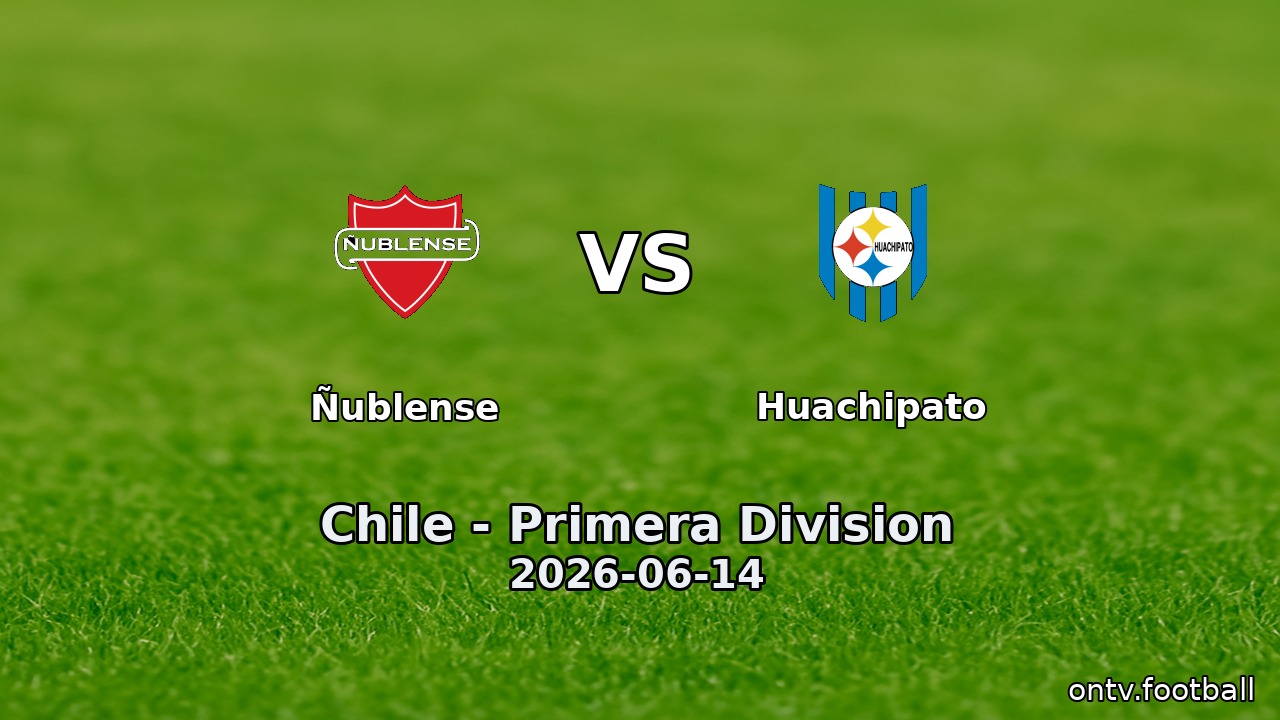 Ñublense vs Huachipato