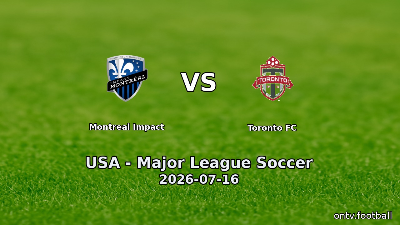 Montreal Impact vs Toronto FC