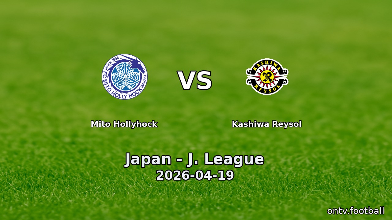 Mito Hollyhock vs Kashiwa Reysol