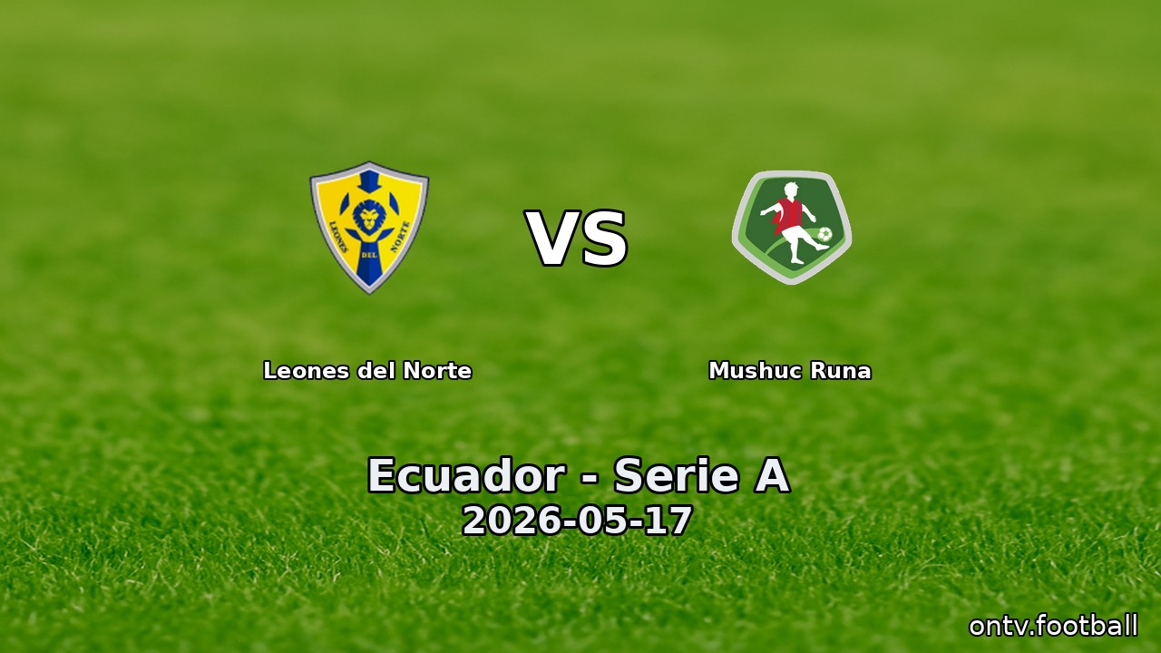 Leones del Norte vs Mushuc Runa