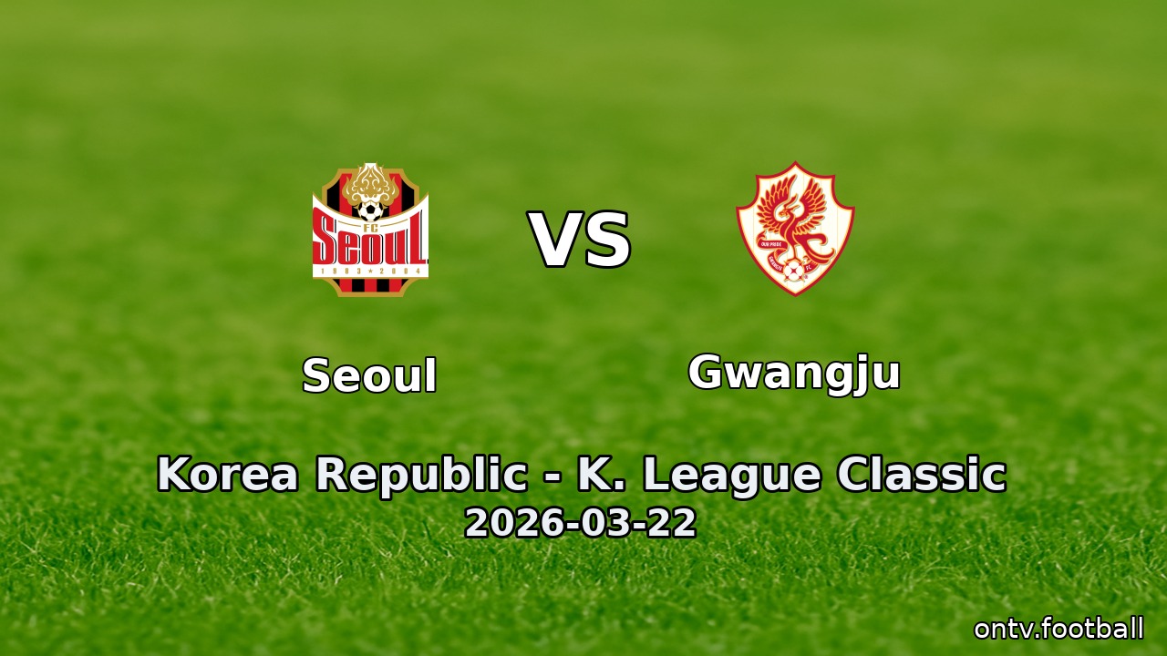 Seoul vs Gwangju