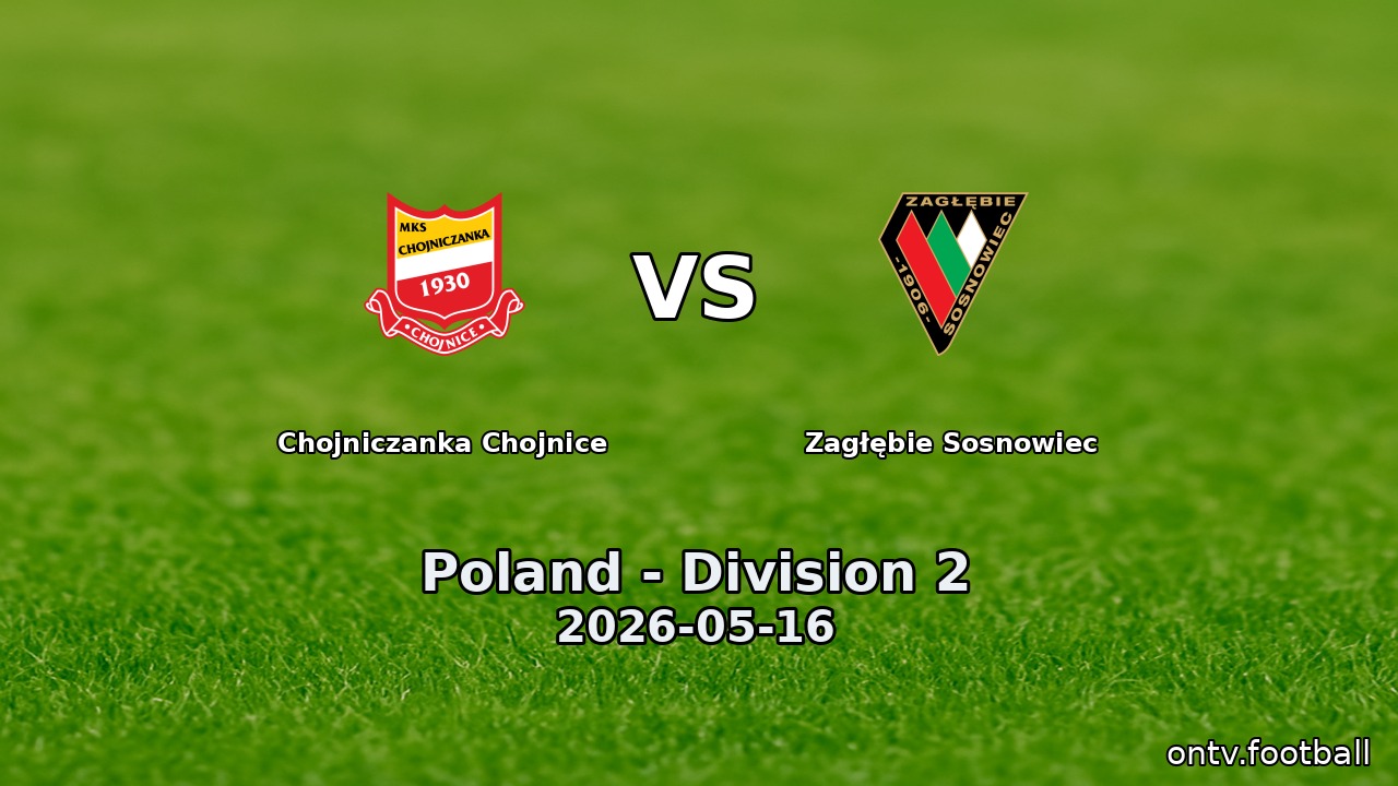 Chojniczanka Chojnice vs Zagłębie Sosnowiec