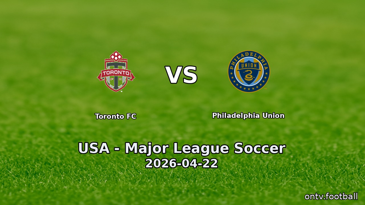 Toronto FC vs Philadelphia Union