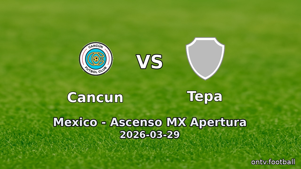 Cancun vs Tepa