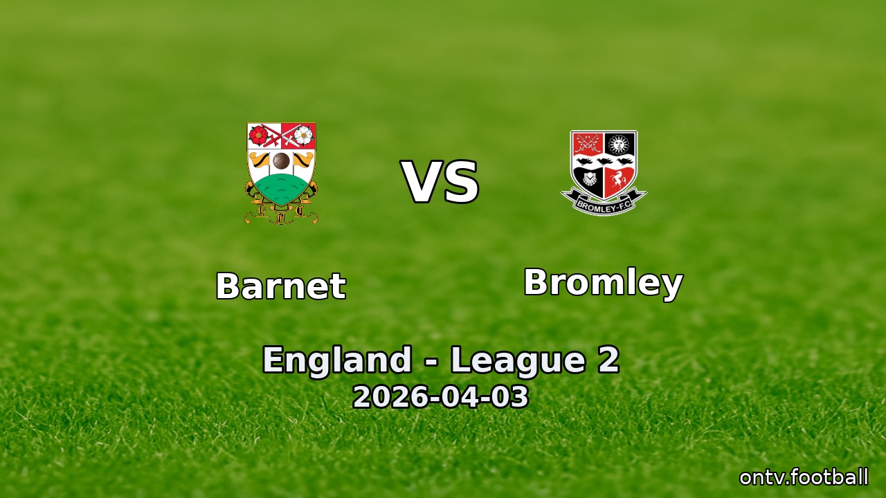 Barnet vs Bromley