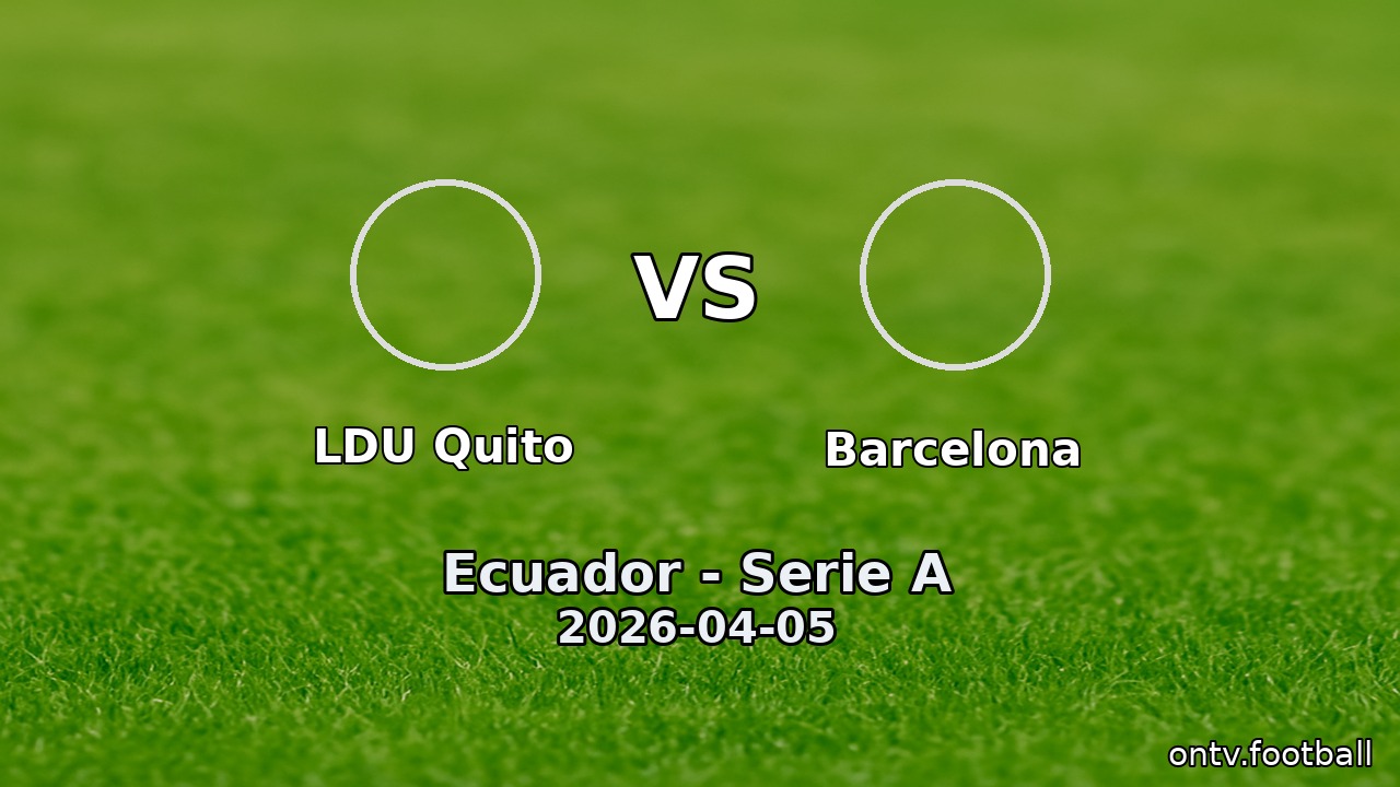 LDU Quito vs Barcelona